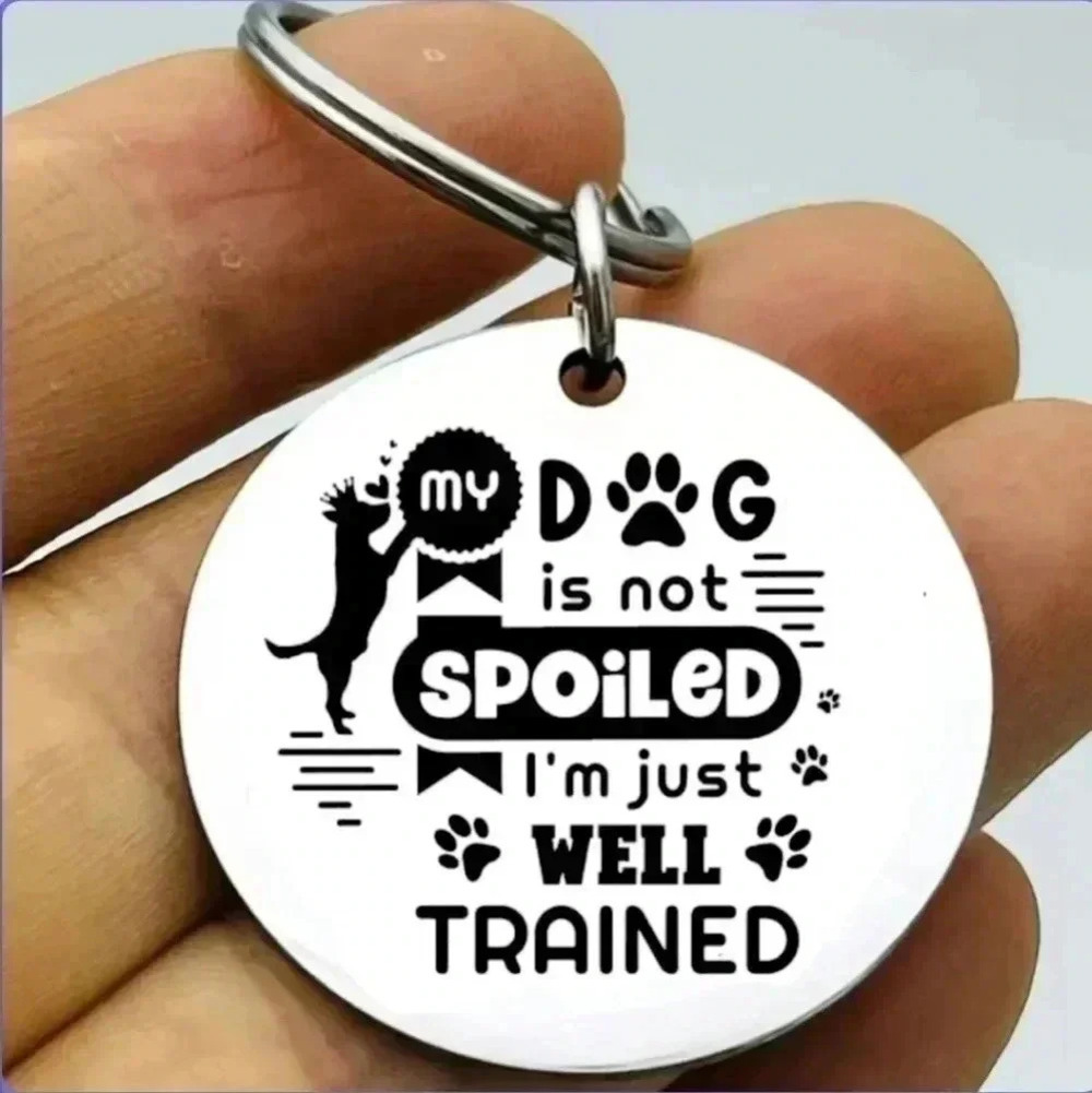 My dog is not spoiled I'm well trained funny Keychain 😄